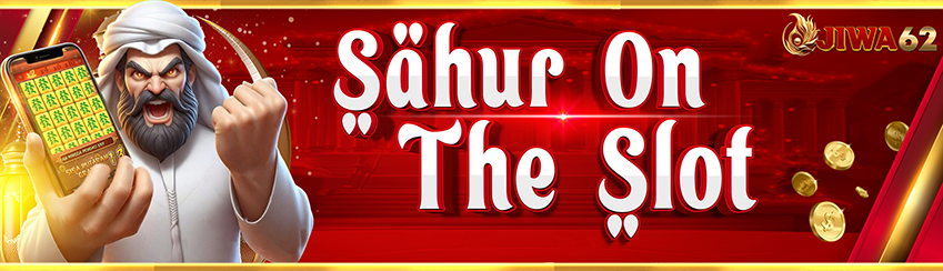 BONUS SAHUR ON THE SLOT 100%